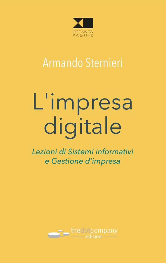 L' impresa digitale. Lezioni di sistemi informativi e gestione d'impresa - Armando Sternieri - copertina
