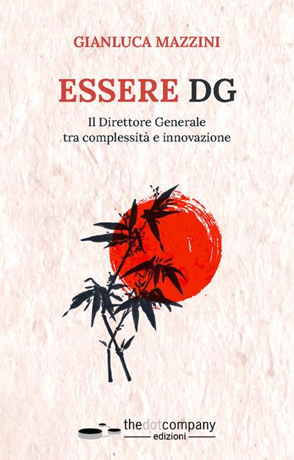Essere DG. Il Direttore Generale tra complessità e innovazione - Gianluca Mazzini - copertina