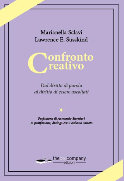 Confronto creativo. Dal diritto di parola al diritto di essere ascoltati - Marianella Sclavi,Lawrence E. Susskind - copertina
