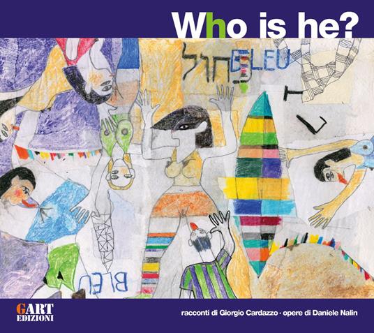 Who is he? Ediz. italiana e inglese - Giorgio Cardazzo,Daniele Nalin - copertina