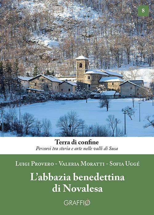 L'abbazia benedettina di Novalesa - Luigi Provero,Valeria Moratti,Sofia Uggé - copertina