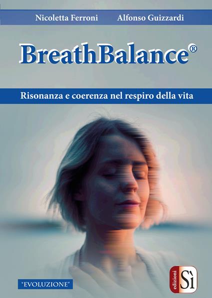BreathBalance Risonanza e coerenza nel respiro della vita - Nicoletta Ferroni,Alfonso Guizzardi - copertina