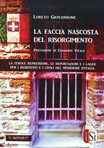 La faccia nascosta del Risorgimento. La feroce repressione, le deportazioni e i lager per i resistenti e i civili del meridione d'Italia