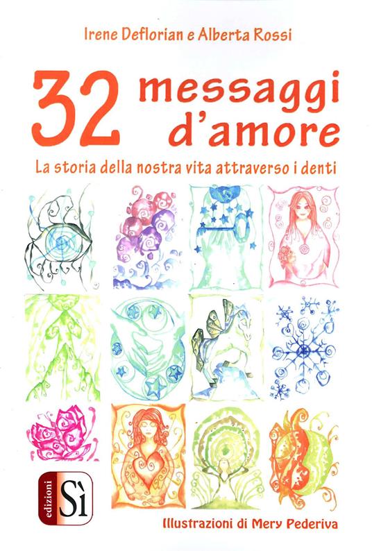 32 messaggi d'amore. La storia della nostra vita attraverso i denti - Alberta Rossi,Irene Deflorian - copertina