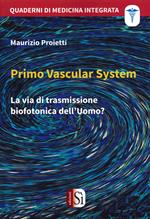 Primo Vascular System. La via di trasmissione biofotonica dell'uomo?