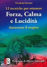 12 tecniche per ottenere forza, calma e lucidità. Attraverso il respiro