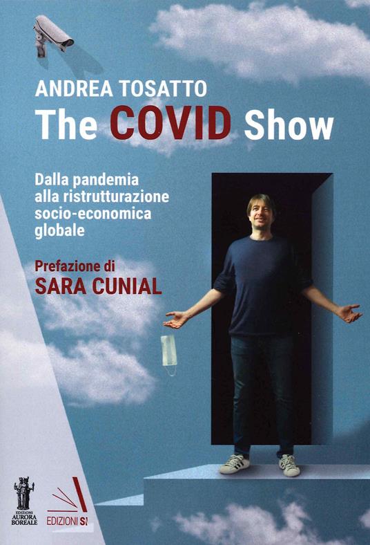 The Covid show. Dalla pandemia alla ristrutturazione socio-economica globale - Andrea Tosatto - copertina