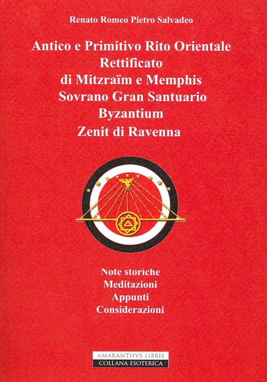 Antico e primitivo rito orientale rettificato di Mitzraim e Memphis Sovrano Gran Santuario Byzantinum Zenit di Ravenna - Renato Romeo Pietro Salvadeo - copertina