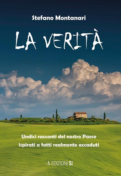 La verità. Undici racconti del nostro Paese ispirati a fatti realmente accaduti - Stefano Montanari - copertina