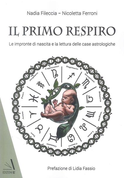 Il primo respiro. Le impronte di nascita e la lettura delle case astrologiche - Nadia Fileccia,Nicoletta Ferroni - copertina