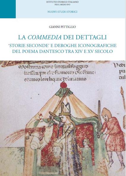 La Commedia dei dettagli. «Storie seconde» e deroghe iconografiche del poema dantesco tra XIV e XV secolo - Gianni Pittiglio - copertina