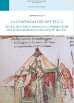 La Commedia dei dettagli. «Storie seconde» e deroghe iconografiche del poema dantesco tra XIV e XV secolo