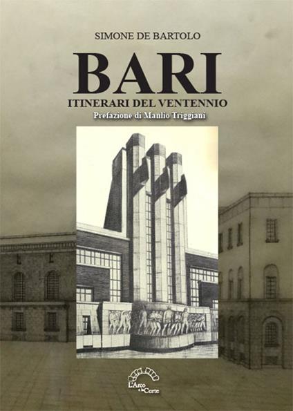 Bari. Itinerari del Ventennio - Simone De Bartolo - copertina