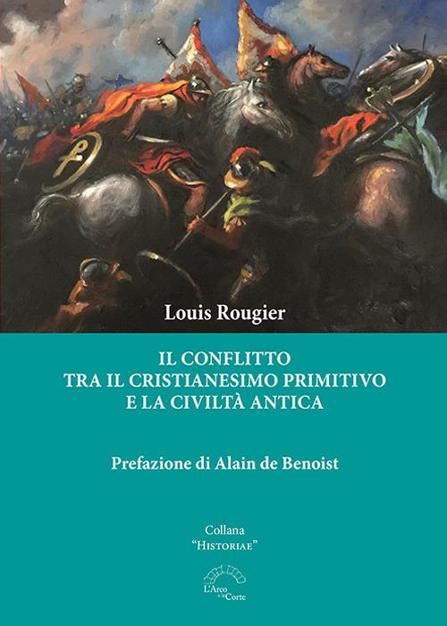 Il conflitto tra il cristianesimo primitivo e la civiltà antica - Louis Rougier - copertina