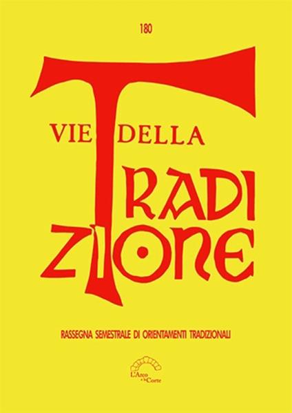 Vie della tradizione. Rassegna semestrale di orientamenti tradizionali (2021). Vol. 180 - copertina