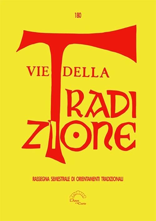 Vie della tradizione. Rassegna semestrale di orientamenti tradizionali (2021). Vol. 180 - copertina