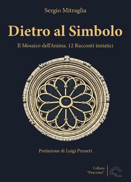 Dietro al simbolo. Il mosaico dell'anima. 12 racconti iniziatici. Nuova ediz. - Sergio Mitraglia - copertina