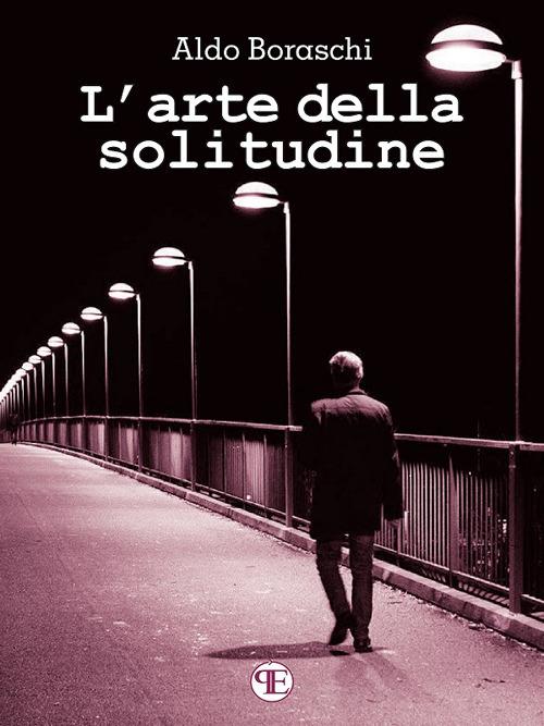 L' arte della solitudine - Aldo Boraschi - ebook