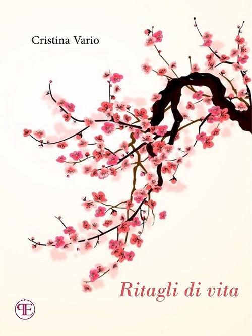 Ritagli di vita. Una storia senza fine - Cristina Vario - ebook