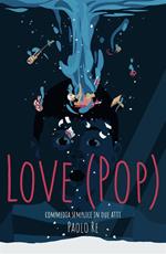 Love (PoP). Commedia semplice in due atti
