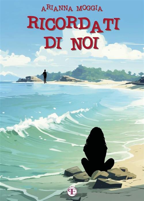 Ricordati di noi - Arianna Moggia - ebook