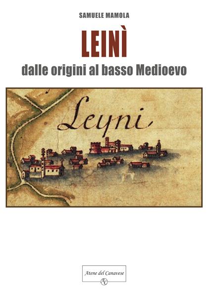 Leinì. Dalle origini al basso Medioevo - Samuele Mamola - copertina