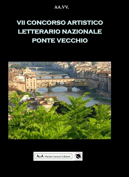 7° concorso artistico letterario nazionale «Ponte Vecchio» - copertina