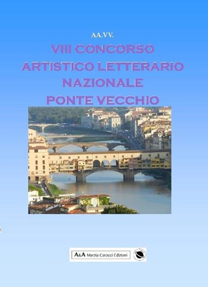 8° concorso artistico letterario nazionale «Ponte Vecchio» - copertina