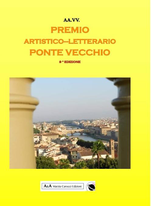 9° concorso artistico letterario nazionale «Ponte Vecchio». Antologia del Premio - copertina