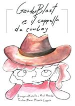 GenderBlast e il cappello da cowboy. Ediz. a colori