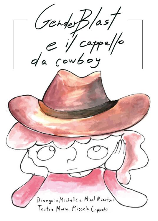 GenderBlast e il cappello da cowboy. Ediz. a colori - Maria Micaela Coppola - copertina