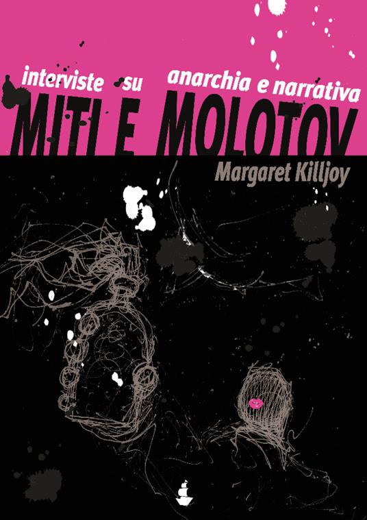 Miti e molotov. Interviste su anarchia e narrativa - Margaret P. Killjoy - copertina