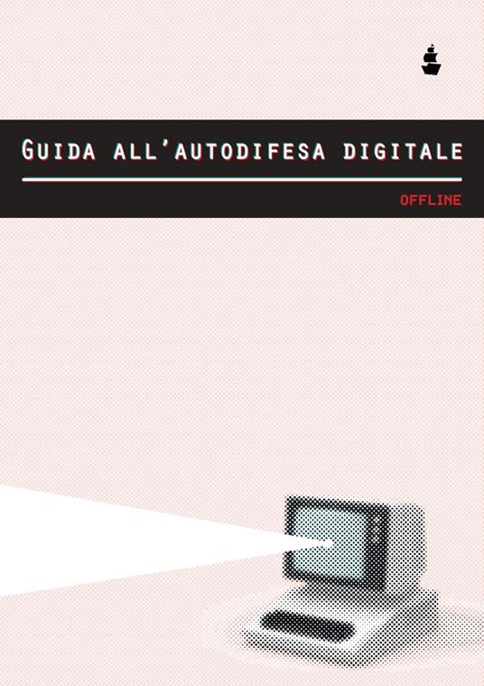 Guida all'autodifesa digitale. Offline - copertina