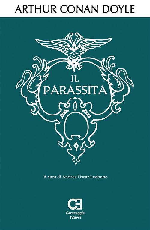 Il parassita. Ediz. integrale - Arthur Conan Doyle,Andrea Oscar Ledonne - ebook