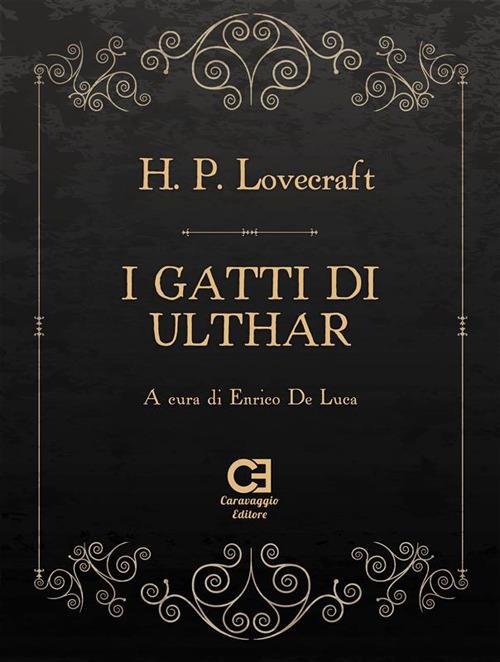I gatti di Ulthar - Howard P. Lovecraft,Enrico De Luca - ebook