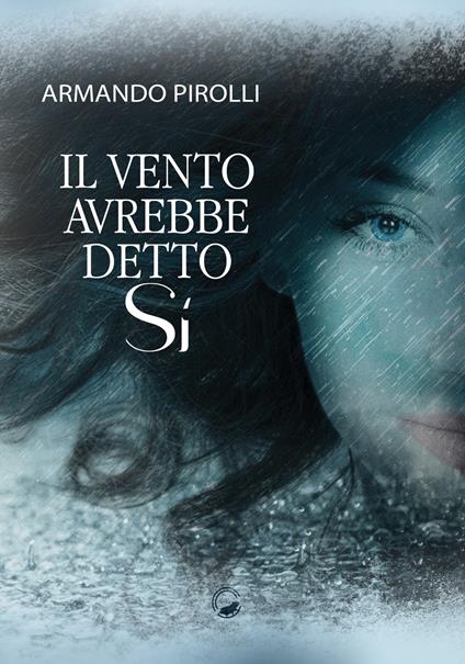Il vento avrebbe detto sì - Armando Pirolli - copertina