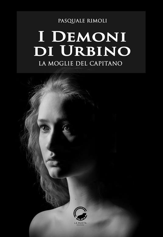 I demoni di Urbino. La moglie del capitano - Pasquale Rimoli - ebook
