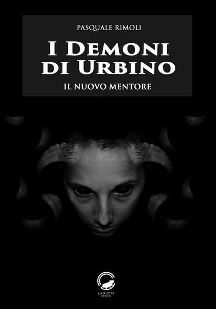I demoni di Urbino. Il nuovo mentore - Pasquale Rimoli - copertina