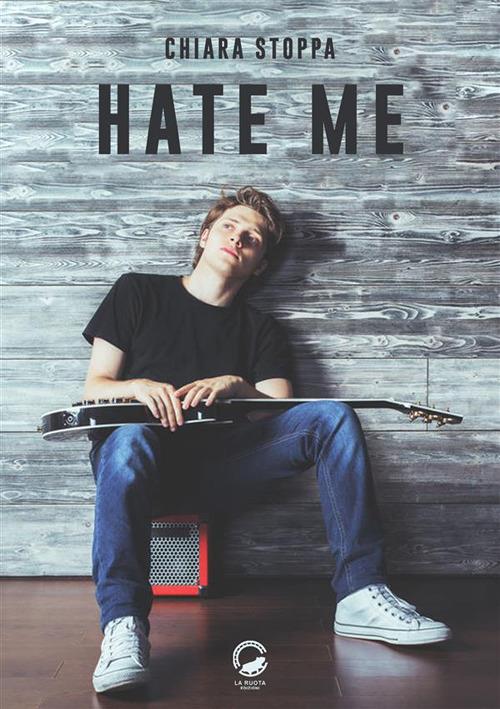 Hate me - Chiara Stoppa - ebook