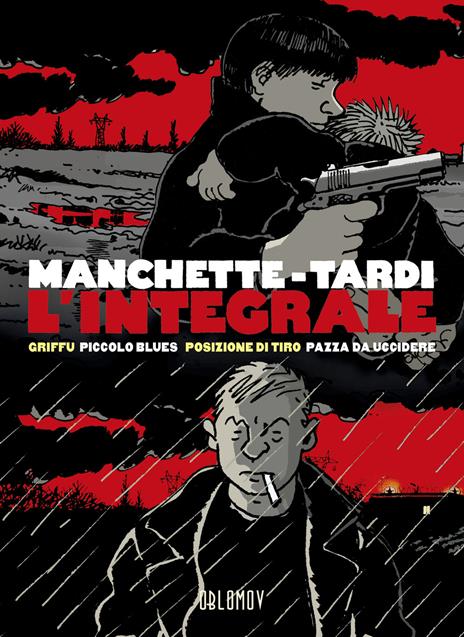 L'integrale: Griffu-Piccolo blues-Posizione di tiro-Pazza da uccidere - Jean-Patrick Manchette,Jacques Tardi - copertina