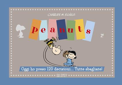 Peanuts. Oggi ho preso 120 decisioni... Tutte sbagliate! - Charles M. Schulz - copertina