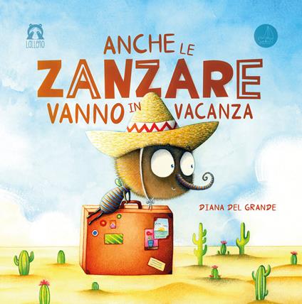 Anche le zanzare vanno in vacanza. Ediz. illustrata - Diana Del Grande - copertina
