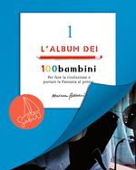 L'album dei 100bambini. Per fare la rivoluzione e portare la fantasia al potere. Ediz. speciale. Vol. 1