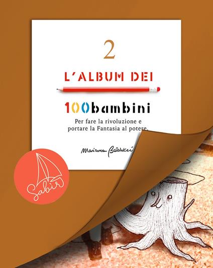 L'album dei 100bambini. Per fare la rivoluzione e portare la fantasia al potere. Ediz. speciale. Vol. 2 - Marianna Balducci - copertina