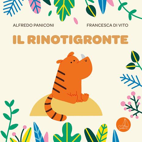 Il rinotigronte. Ediz. a colori - Alfredo Paniconi - copertina