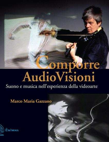 Comporre AudioVisioni. Suono e musica nell'esperienza della videoarte - Marco Maria Gazzano - copertina