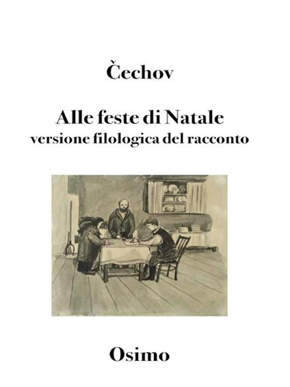 Alle feste di Natale. Versione filologica del racconto - Anton Cechov,Bruno Osimo - ebook