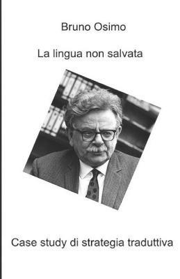 La lingua non salvata. Case study di strategia traduttiva - Bruno Osimo - copertina