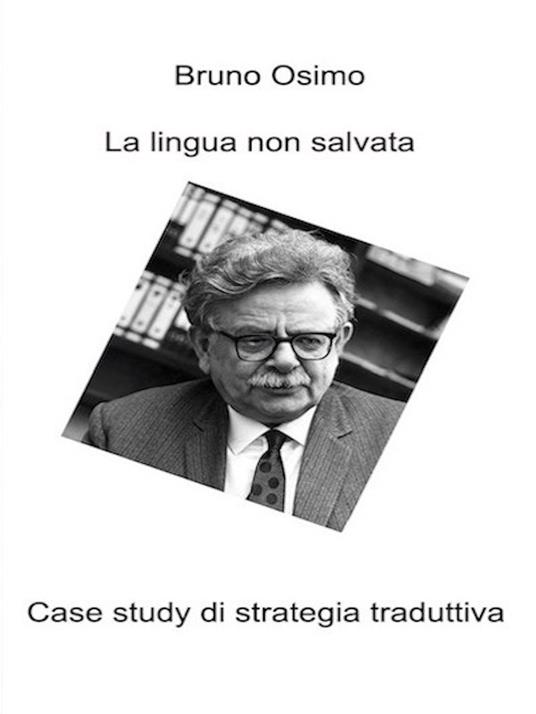 La lingua non salvata. Case study di strategia traduttiva - Bruno Osimo - ebook