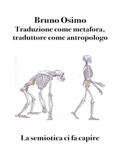 Traduzione come metafora, traduttore come antropologo. La semiotica ci fa capire - Bruno Osimo - ebook